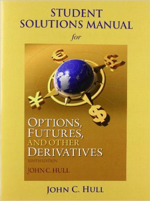 Cover: 9780133457414 | Student Solutions Manual for Options, Futures, and Other Derivatives