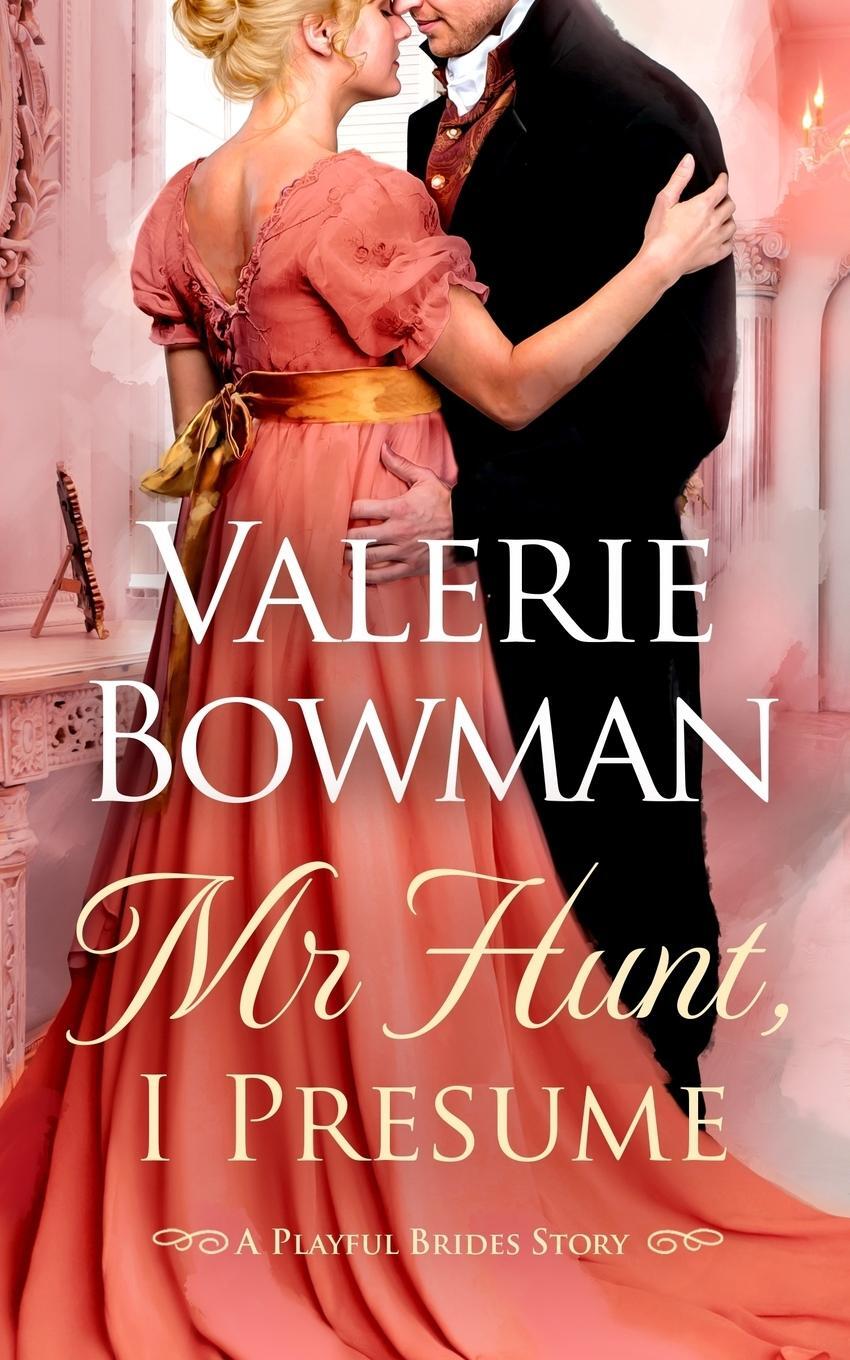 Cover: 9780989375825 | Mr. Hunt, I Presume | A Playful Brides Story | Valerie Bowman | Buch