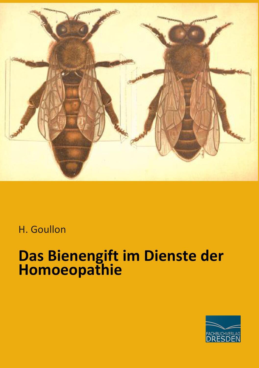 Cover: 9783956920080 | Das Bienengift im Dienste der Homoeopathie | H. Goullon | Taschenbuch