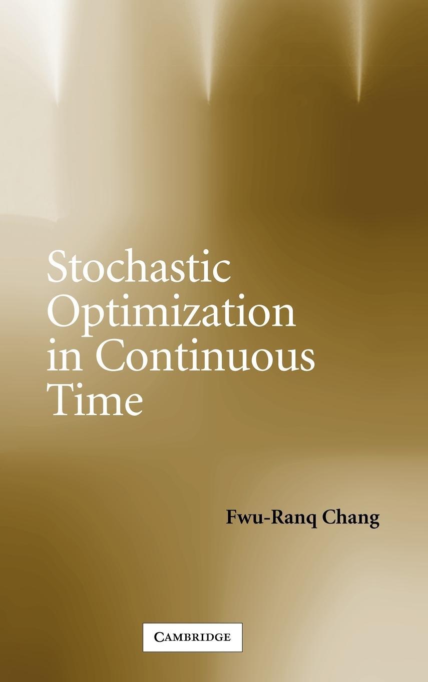Cover: 9780521834063 | Stochastic Optimization in Continuous Time | Fwu-Ranq Chang | Buch