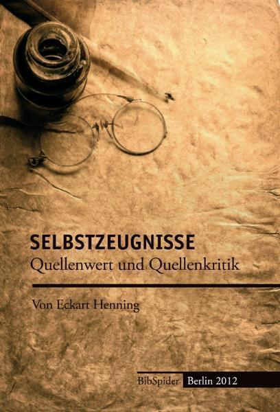 Cover: 9783936960587 | Selbstzeugnisse | Quellenwert und Quellenkritik | Eckart Henning