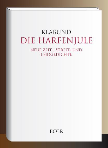 Cover: 9783966620444 | Die Harfenjule | Neue Zeit-, Streit- und Leidgedichte | Klabund | Buch