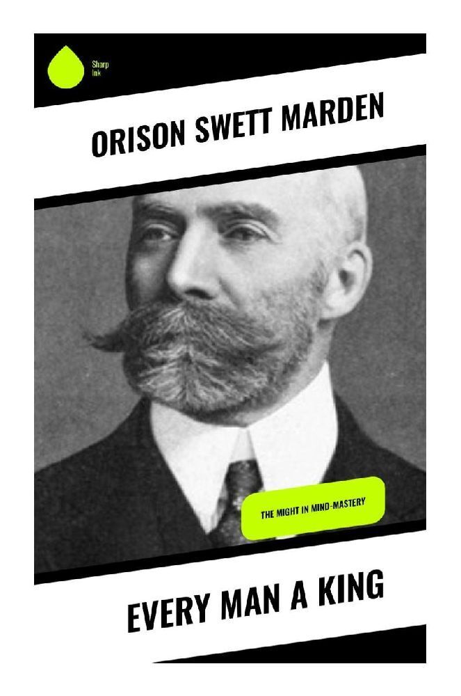 Cover: 9788028335700 | Every Man A King | The Might In Mind-Mastery | Orison Swett Marden