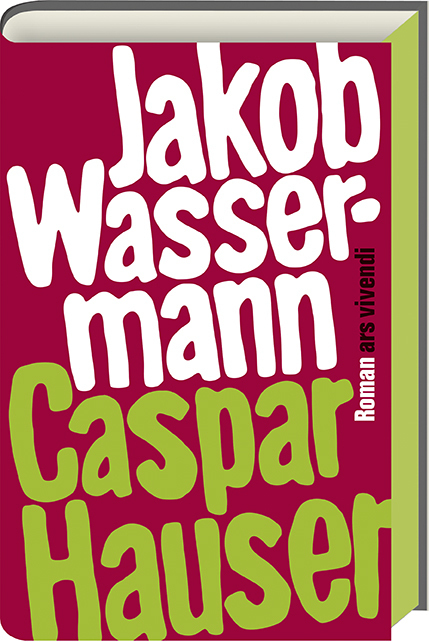 Cover: 9783869136363 | Caspar Hauser oder die Trägheit des Herzens | Jakob Wassermann | Buch