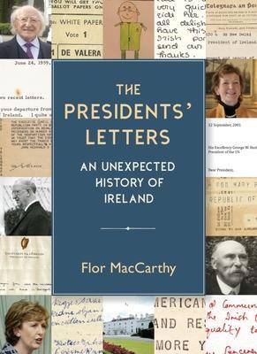 Cover: 9781848407695 | The Presidents' Letters | An Unexpected History of Ireland | MacCarthy