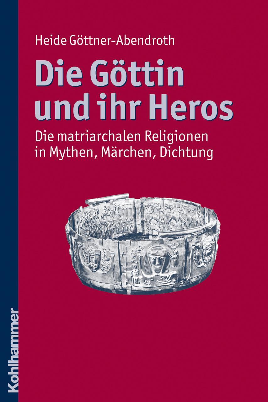 Cover: 9783170217324 | Die Göttin und ihr Heros | Heide Göttner-Abendroth | Taschenbuch