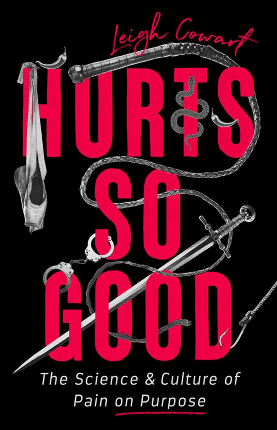 Cover: 9781541798045 | Hurts So Good | The Science and Culture of Pain on Purpose | Cowart