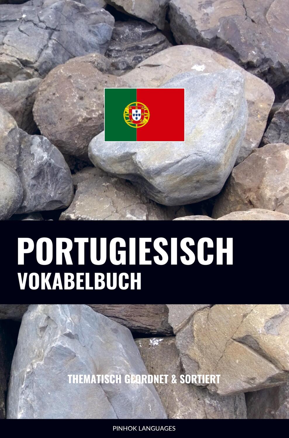 Cover: 9789403631813 | Portugiesisch Vokabelbuch | Thematisch Gruppiert &amp; Sortiert | Buch