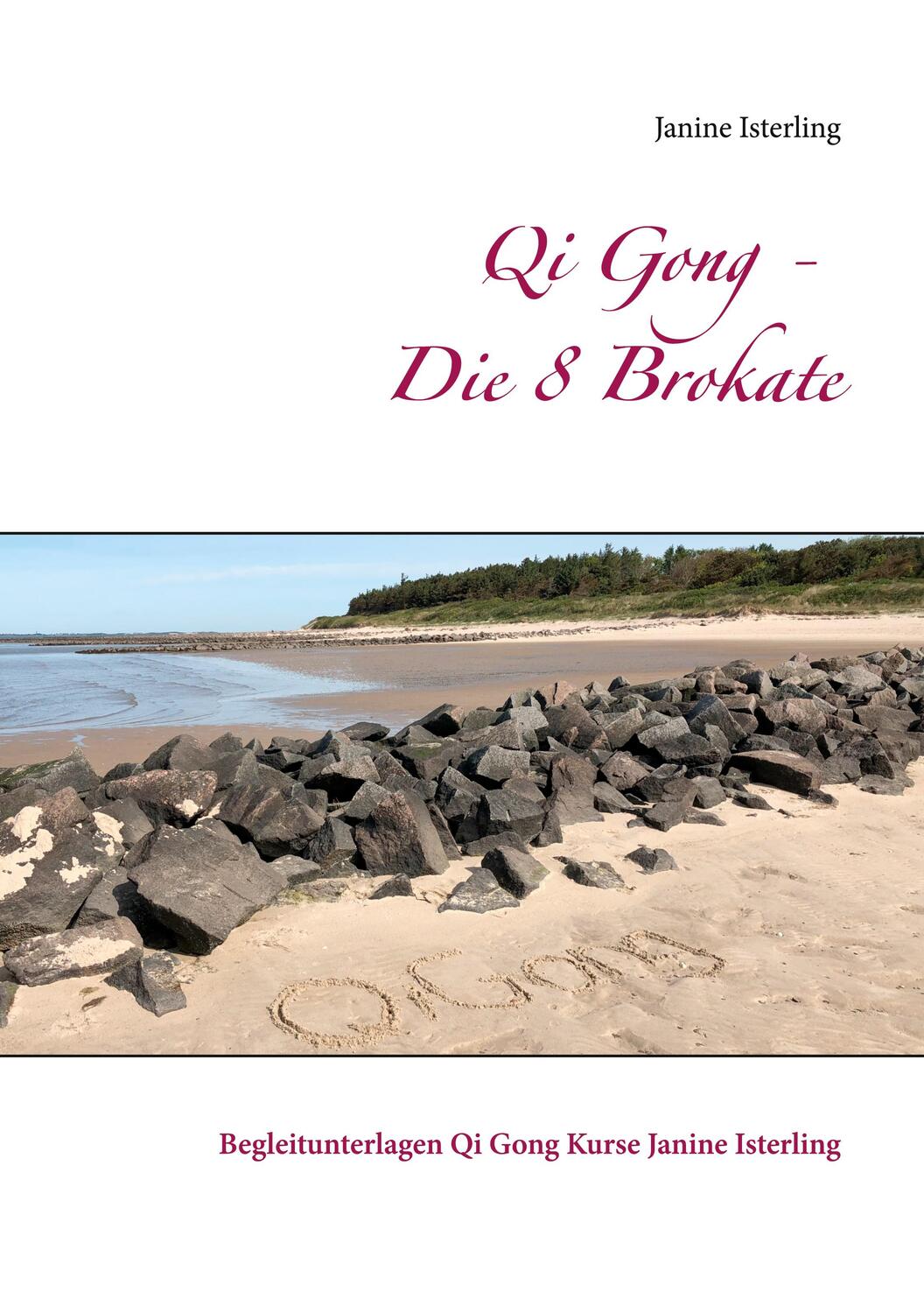 Cover: 9783751958783 | Qi Gong - Die 8 Brokate | Janine Isterling | Taschenbuch