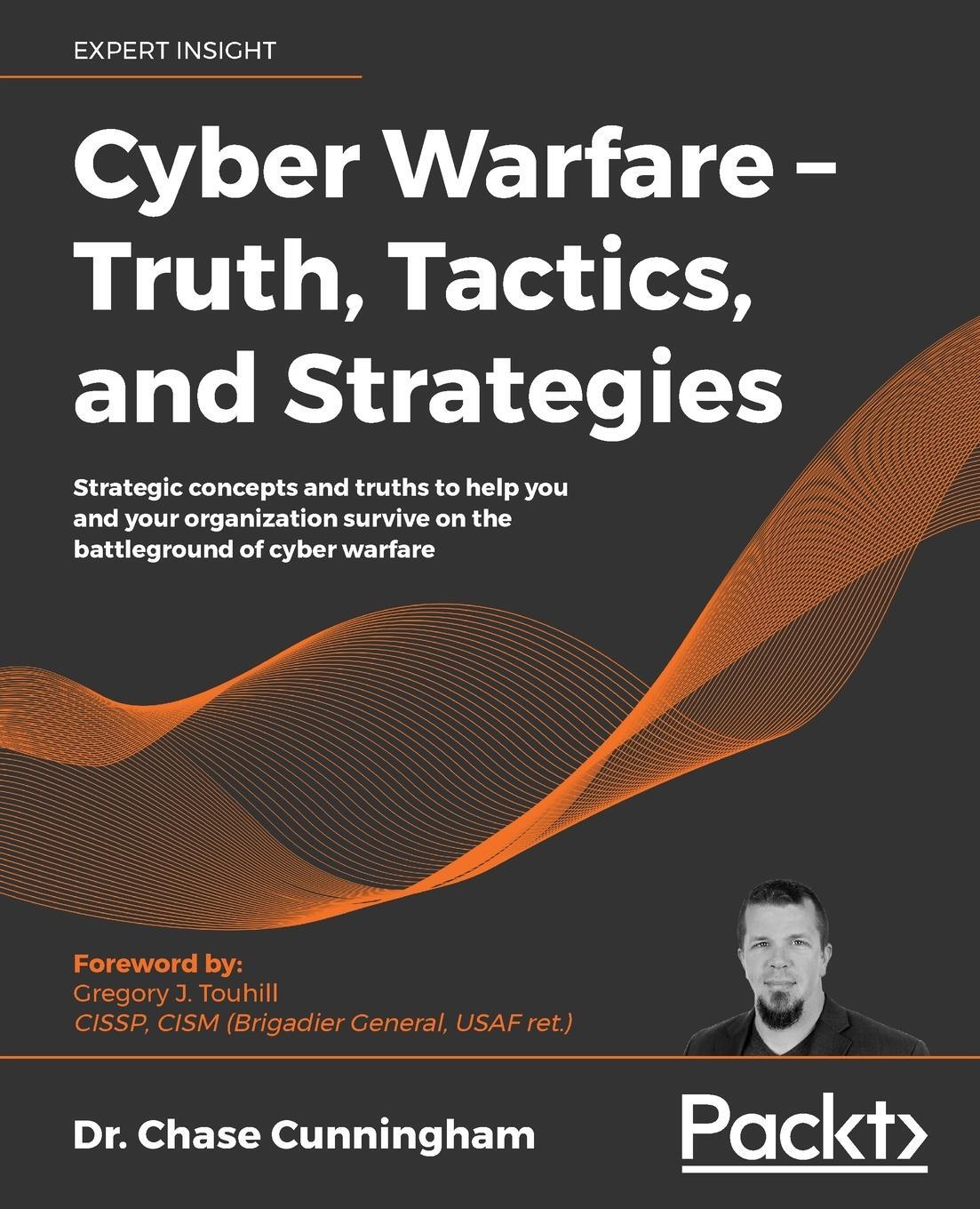 Cover: 9781839216992 | Cyber Warfare - Truth, Tactics, and Strategies | Chase Cunningham
