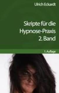 Cover: 9783842382107 | Skripte für die Hypnose-Praxis | 2. Band | Eckardt Ulrich | Buch