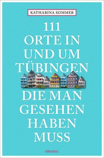 Cover: 9783954518524 | 111 Orte in Tübingen, die man gesehen haben muss | Reiseführer | Buch