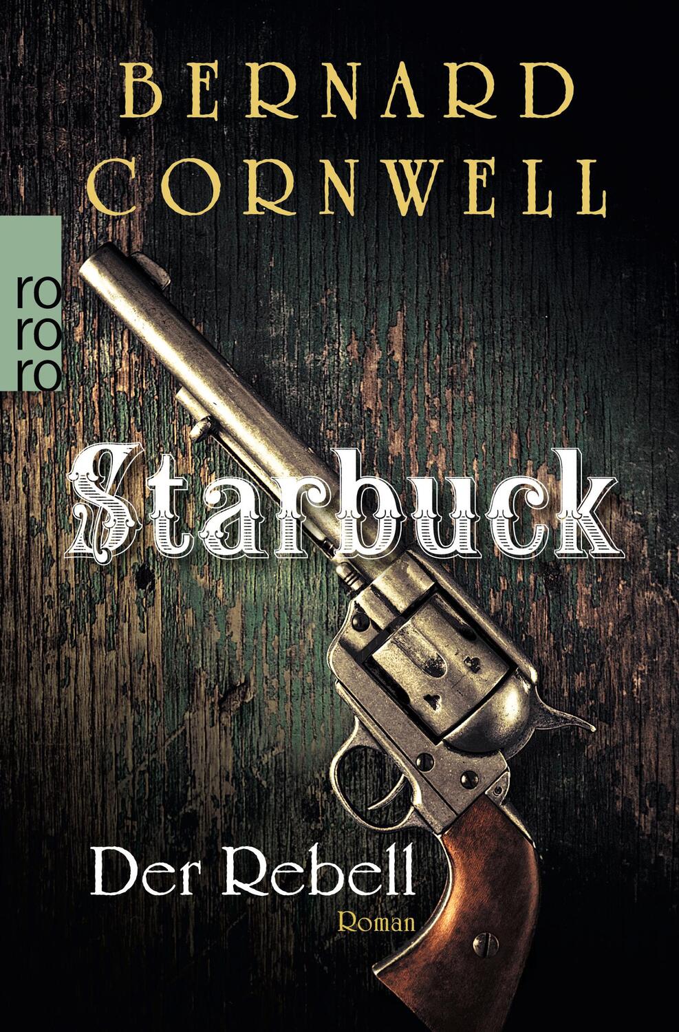 Cover: 9783499259142 | Starbuck: Der Rebell | Historischer Roman | Bernard Cornwell | Buch