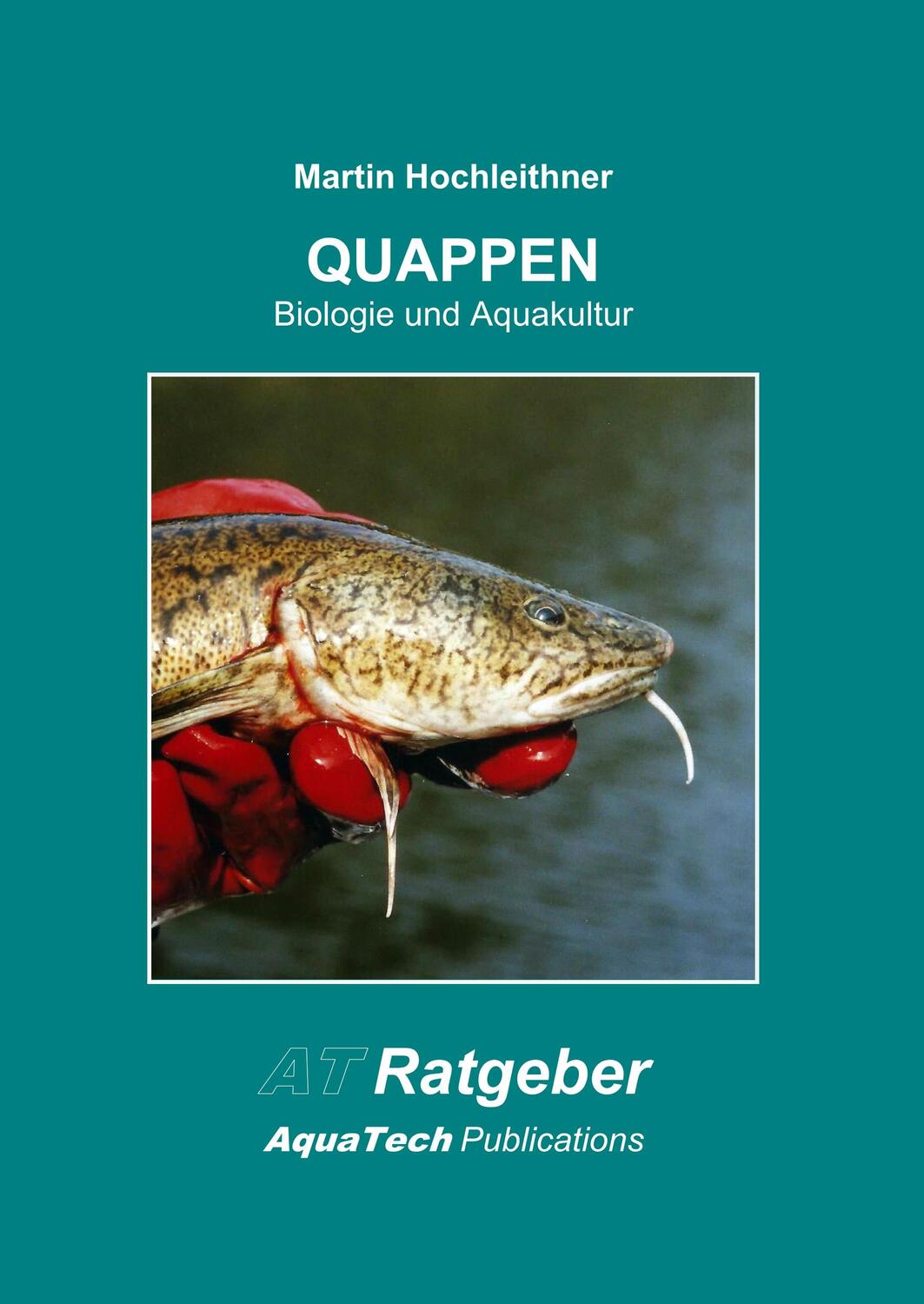 Cover: 9783902855312 | Quappen (Lotidae) | Biologie und Aquakultur | Martin Hochleithner