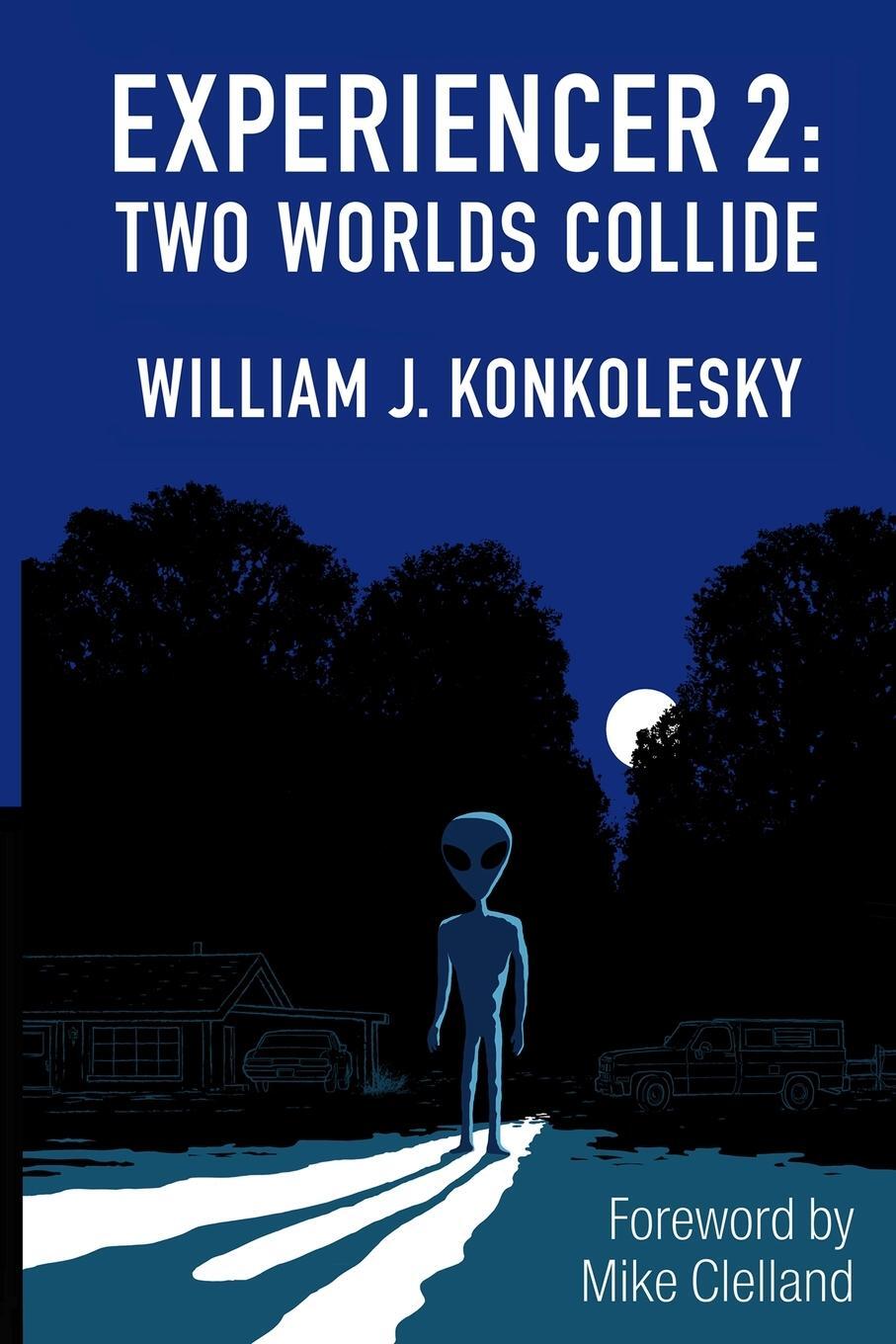 Cover: 9781716464324 | Experiencer 2 | Two Worlds Collide | William J. Konkolesky | Buch