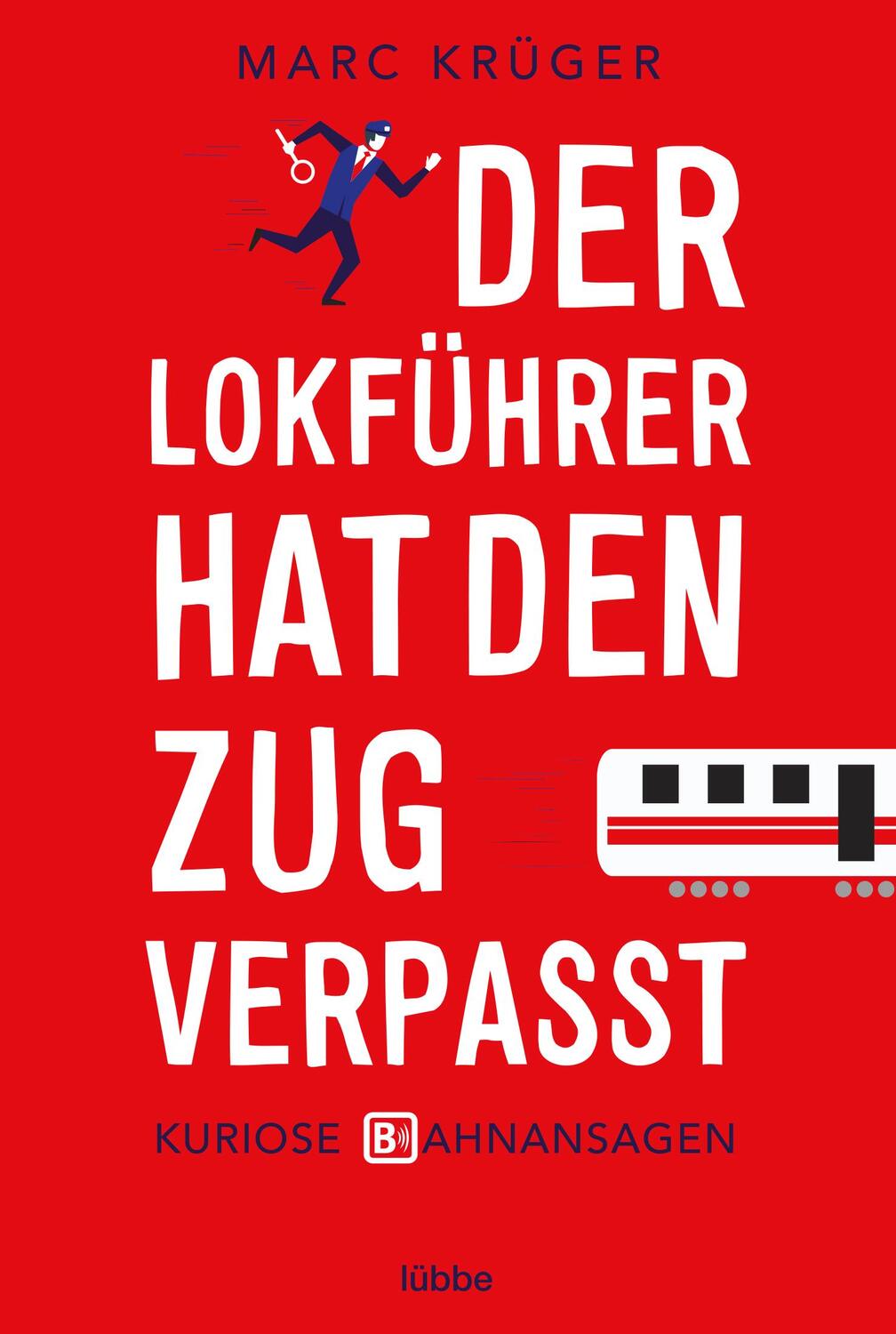 Cover: 9783404609321 | Der Lokführer hat den Zug verpasst | Kuriose Bahnansagen | Marc Krüger