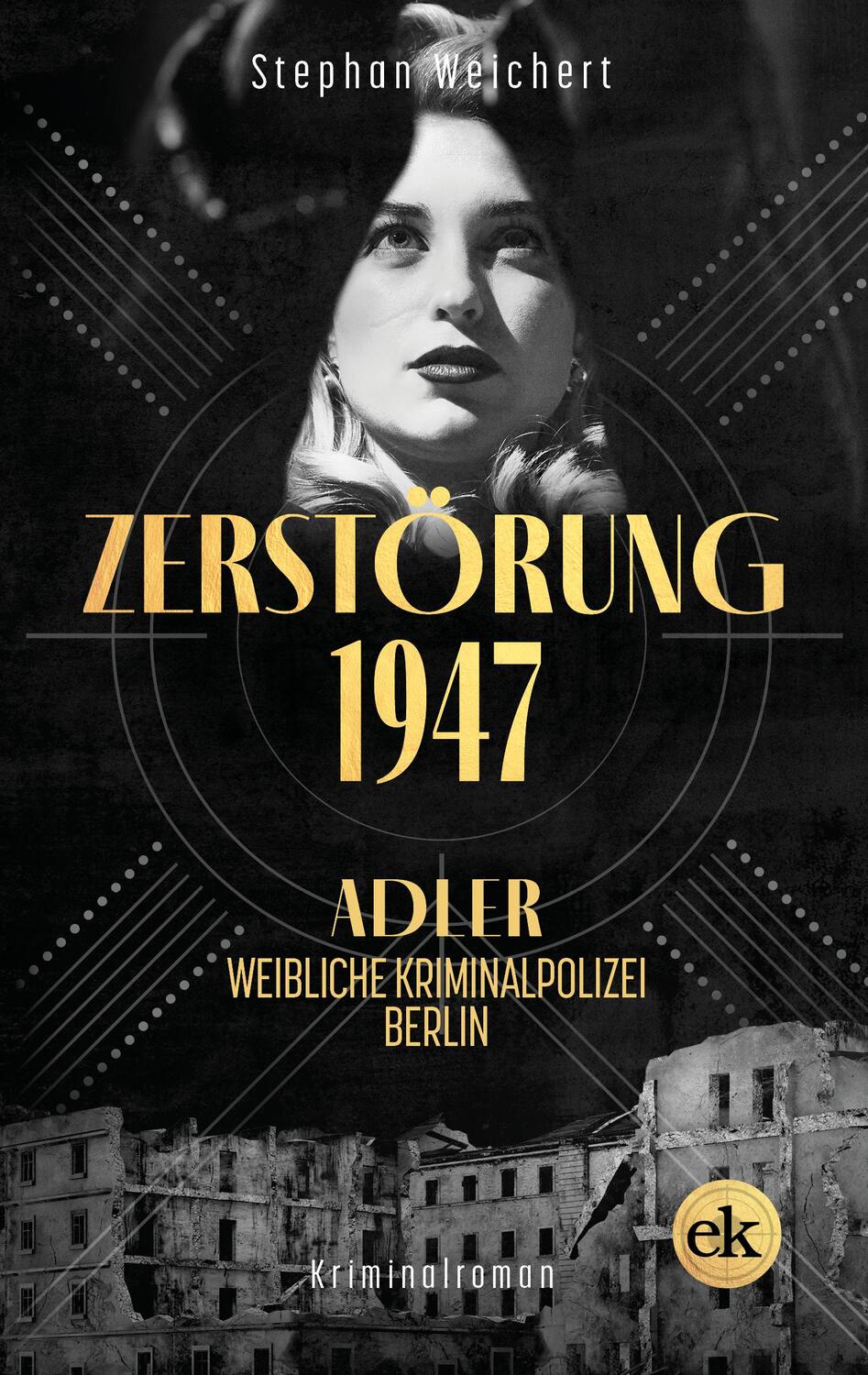 Cover: 9783949961052 | Zerstörung, 1947 | Adler, weibliche Kriminalpolizei, Berlin | Weichert