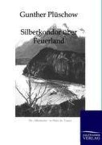 Cover: 9783864441363 | Silberkondor über Feuerland | Gunther Plüschow | Taschenbuch | Deutsch
