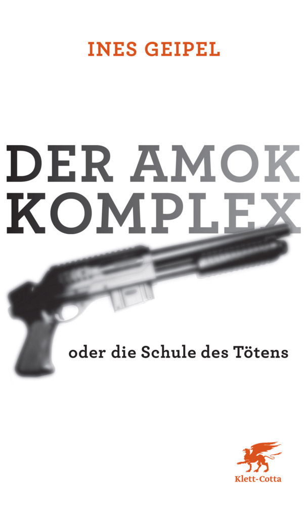 Cover: 9783608946277 | Der Amok-Komplex | oder die Schule des Tötens | Ines Geipel | Buch