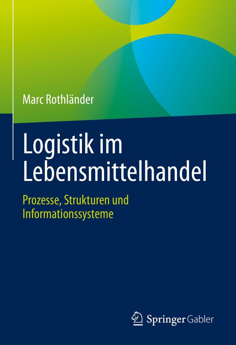 Cover: 9783658383022 | Logistik im Lebensmittelhandel | Marc Rothländer | Buch | xxvii | 2023