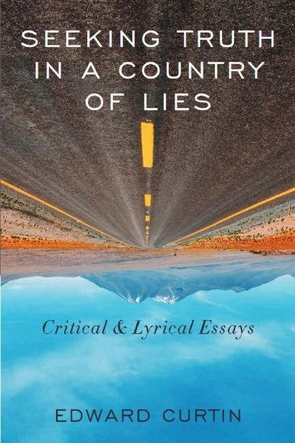 Cover: 9781949762266 | Seeking Truth in a Country of Lies | Critical &amp; Lyrical Essays | Buch