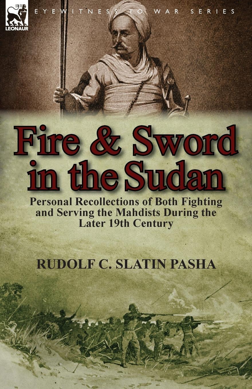 Cover: 9781782821151 | Fire and Sword in the Sudan | Rudolf C. Slatin Pasha | Taschenbuch