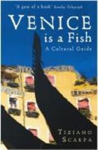Cover: 9781846687280 | Venice is a Fish: A Cultural Guide | A Guide | Tiziano Scarpa | Buch