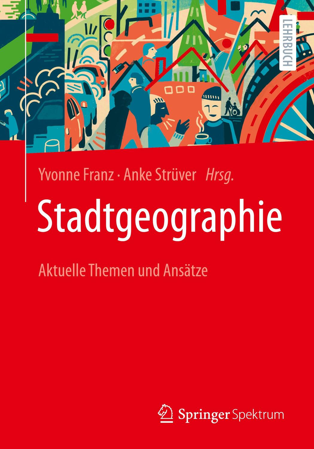 Cover: 9783662653814 | Stadtgeographie | Aktuelle Themen und Ansätze | Yvonne Franz (u. a.)