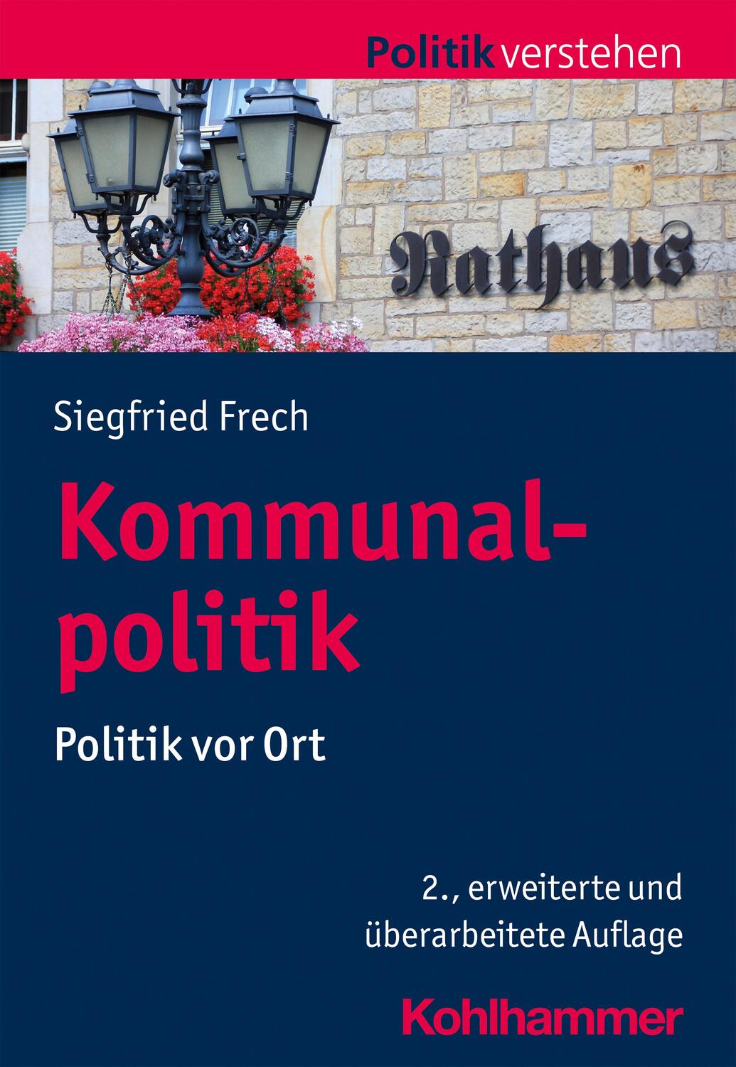 Cover: 9783170409644 | Kommunalpolitik | Politik vor Ort | Siegfried Frech | Taschenbuch