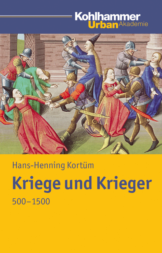 Cover: 9783170214163 | Kriege und Krieger 500-1500 | Hans-Henning Kortüm | Taschenbuch | 2010