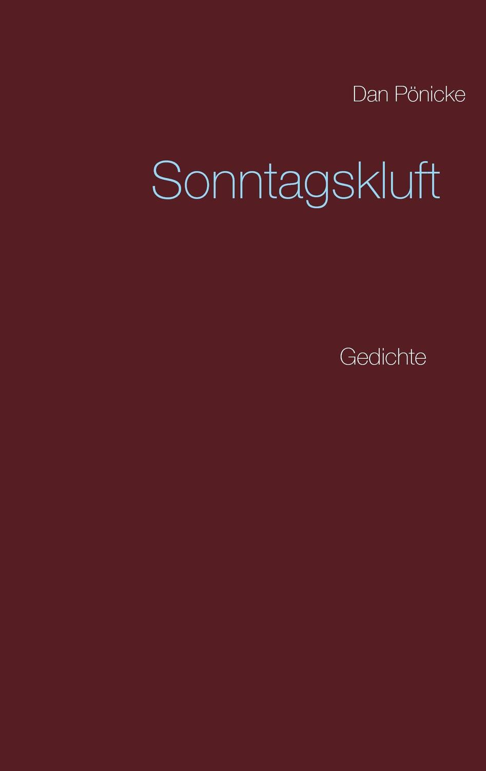 Cover: 9783743173705 | Sonntagskluft | Gedichte | Dan Pönicke | Taschenbuch | Paperback