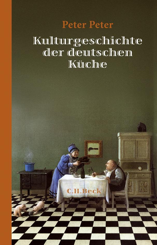 Cover: 9783406676611 | Kulturgeschichte der deutschen Küche | Peter Peter | Buch | 255 S.
