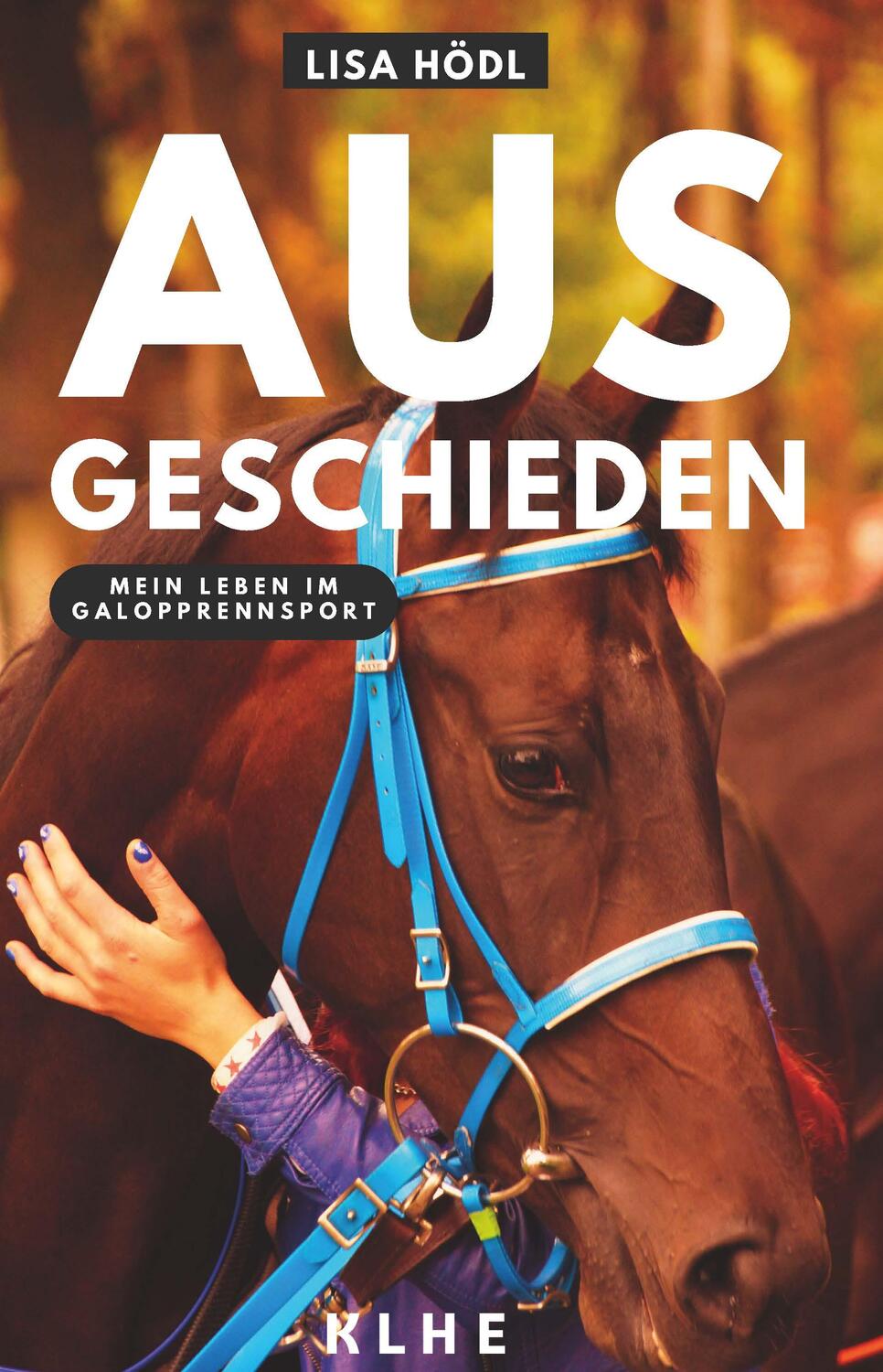 Cover: 9783985381661 | Ausgeschieden - Mein Leben im Galopprennsport | Lisa Hödl | Buch