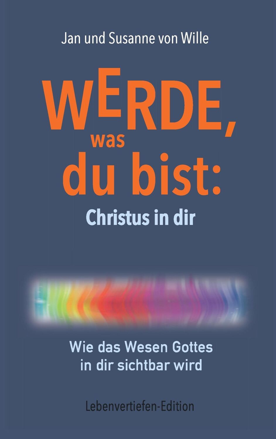 Cover: 9783738643848 | Werde, was du bist: Christus in dir | Jan von Wille (u. a.) | Buch