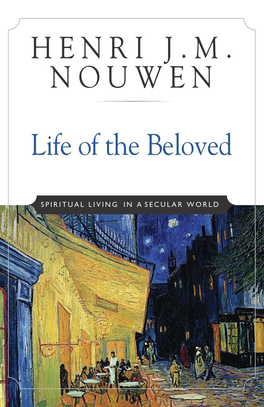Cover: 9780824519865 | Life of the Beloved | Spiritual Living in a Secular World | Nouwen