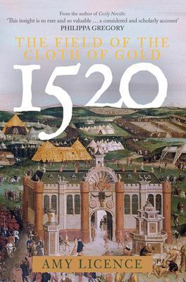 Cover: 9781398100466 | 1520: The Field of the Cloth of Gold | Amy Licence | Buch | Gebunden