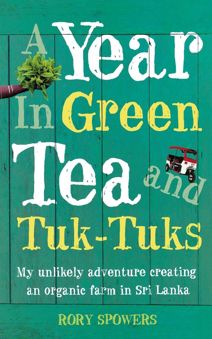 Cover: 9780007233090 | A Year in Green Tea and Tuk-Tuks | Rory Spowers | Taschenbuch | 2007