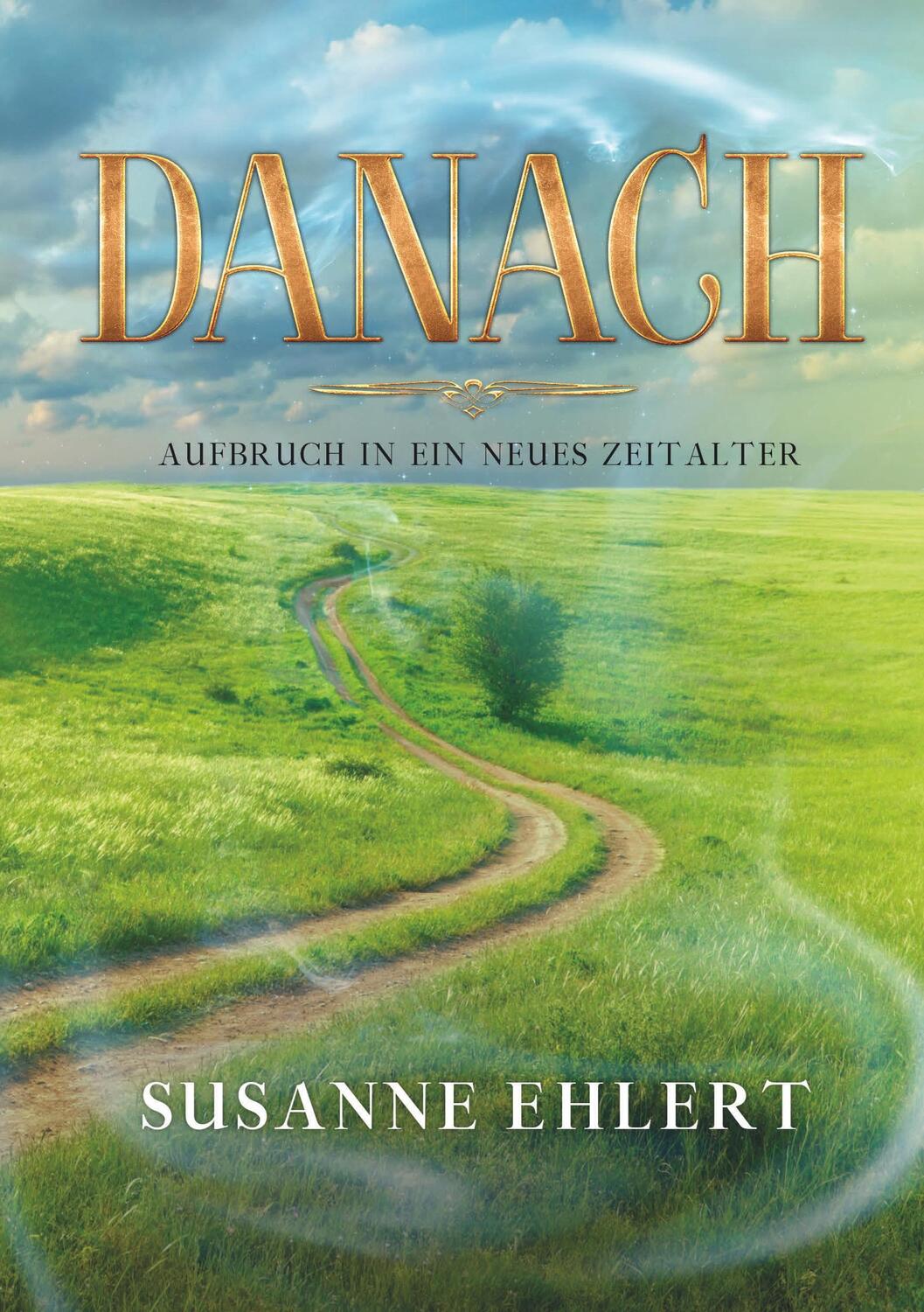 Cover: 9783749751815 | DANACH - Aufbruch in ein neues Zeitalter | Susanne Ehlert | Buch