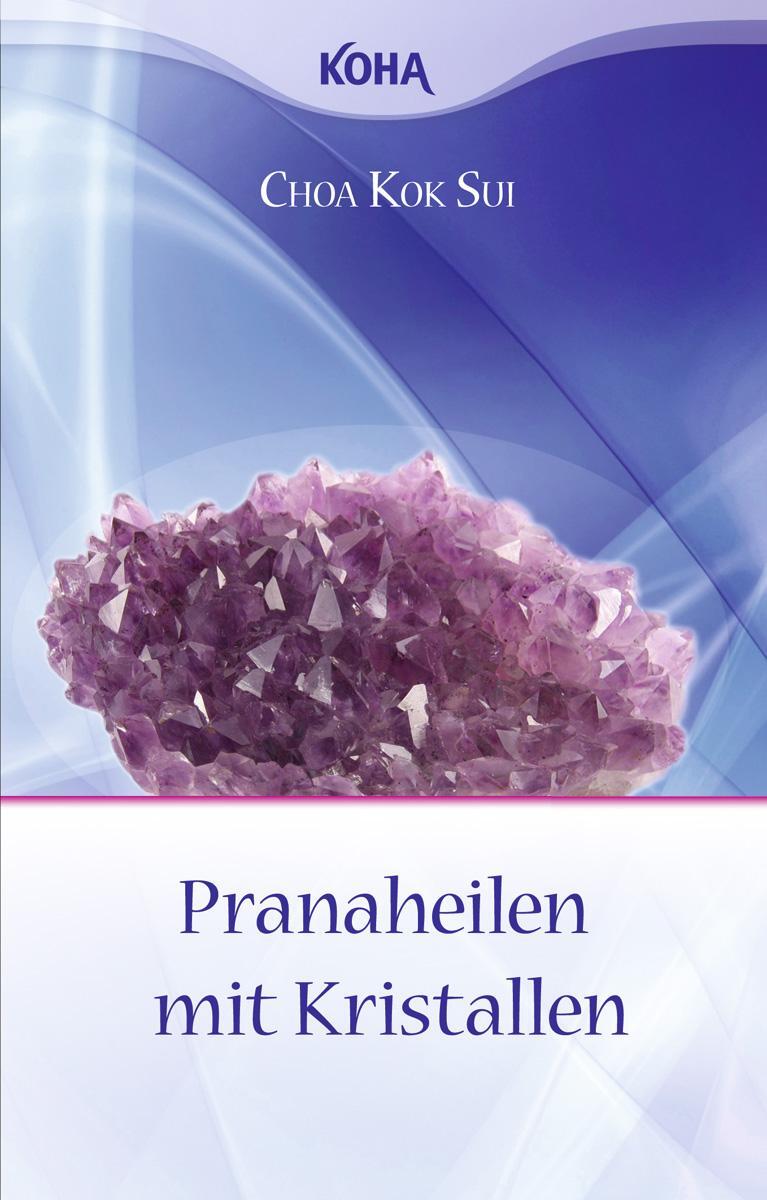 Cover: 9783867280587 | Pranaheilen mit Kristallen | Choa Kok Sui | Taschenbuch | Deutsch