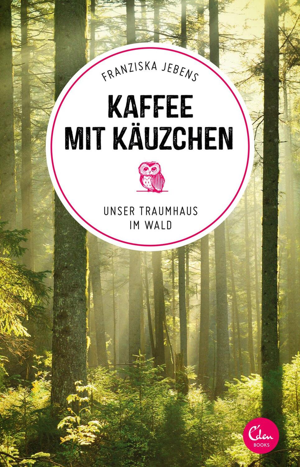 Cover: 9783959102032 | Kaffee mit Käuzchen | Unser Traumhaus im Wald | Franziska Jebens