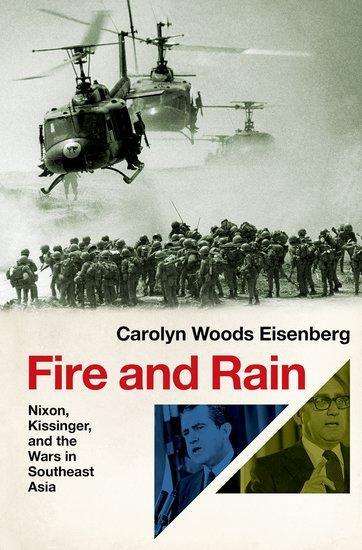 Cover: 9780197639061 | Fire and Rain | Nixon, Kissinger, and the Wars in Southeast Asia