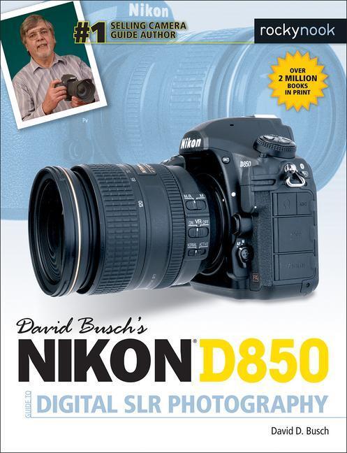 Cover: 9781681983660 | David Busch's Nikon D850 Guide to Digital SLR Photography | Busch