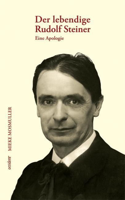 Cover: 9783000247439 | Der lebendige Rudolf Steiner. | Eine Apologie | Mieke Mosmuller | Buch