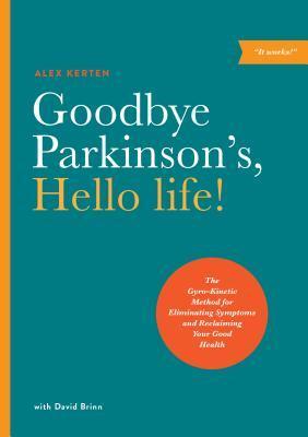 Cover: 9781611250442 | Goodbye Parkinson's, Hello Life | Alex Kerten | Taschenbuch | Englisch