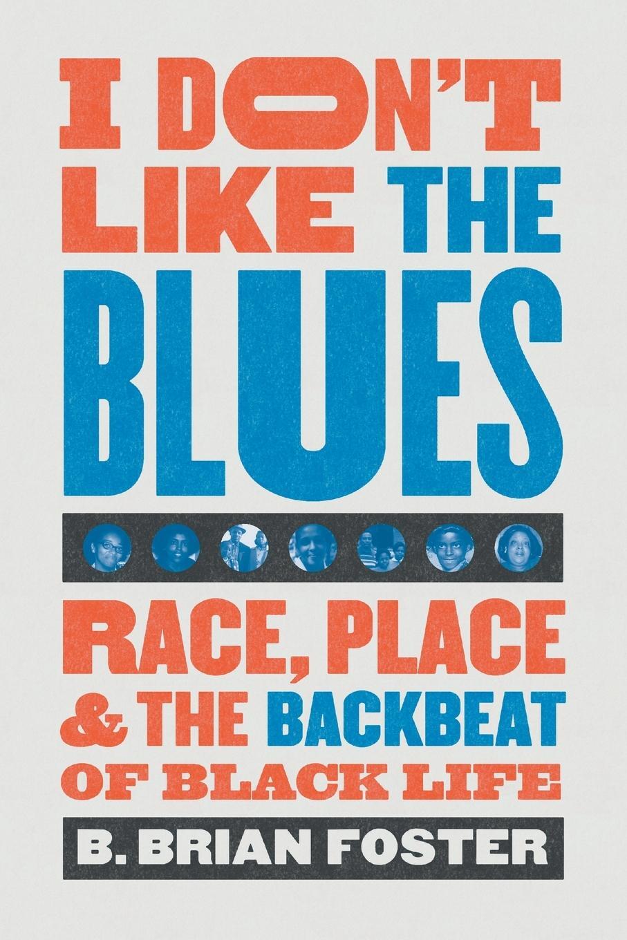 Cover: 9781469660424 | I Don't Like the Blues | Race, Place, and the Backbeat of Black Life