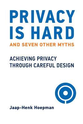 Cover: 9780262045827 | Privacy Is Hard and Seven Other Myths | Jaap-Henk Hoepman | Buch