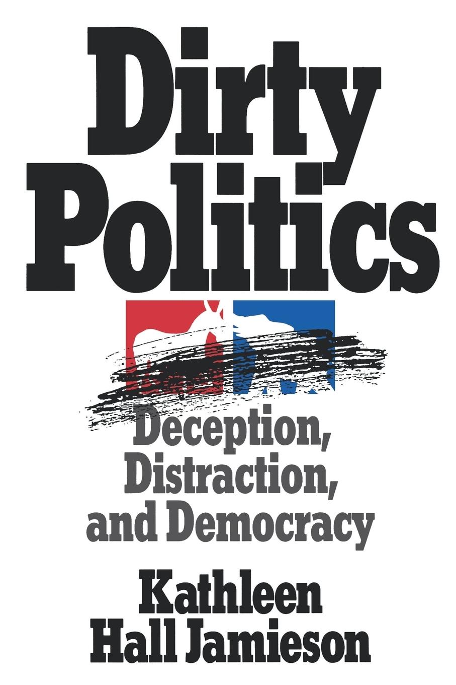 Cover: 9780195085532 | Dirty Politics | Deception, Distraction, and Democracy | Jamieson