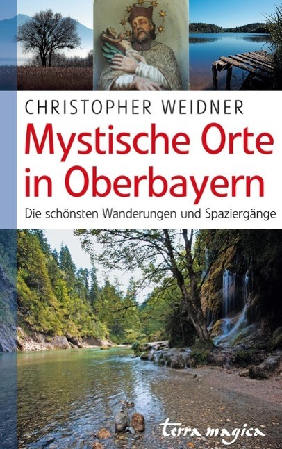 Cover: 9783724310488 | Mystische Orte in Oberbayern | Christopher Weidner | Taschenbuch