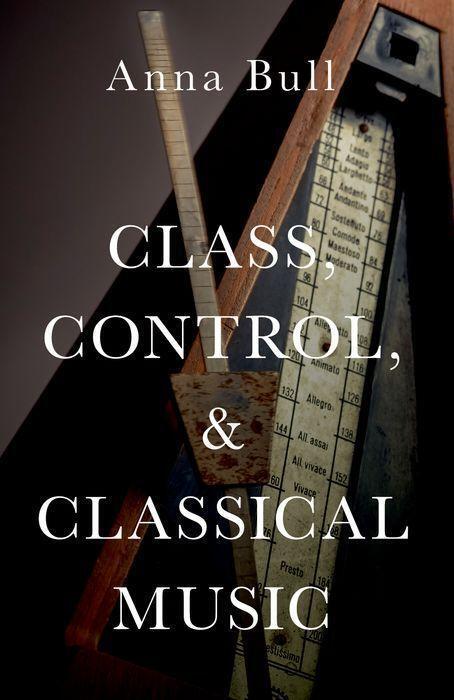 Cover: 9780197646069 | Class, Control, and Classical Music | Anna Bull | Taschenbuch | 2022