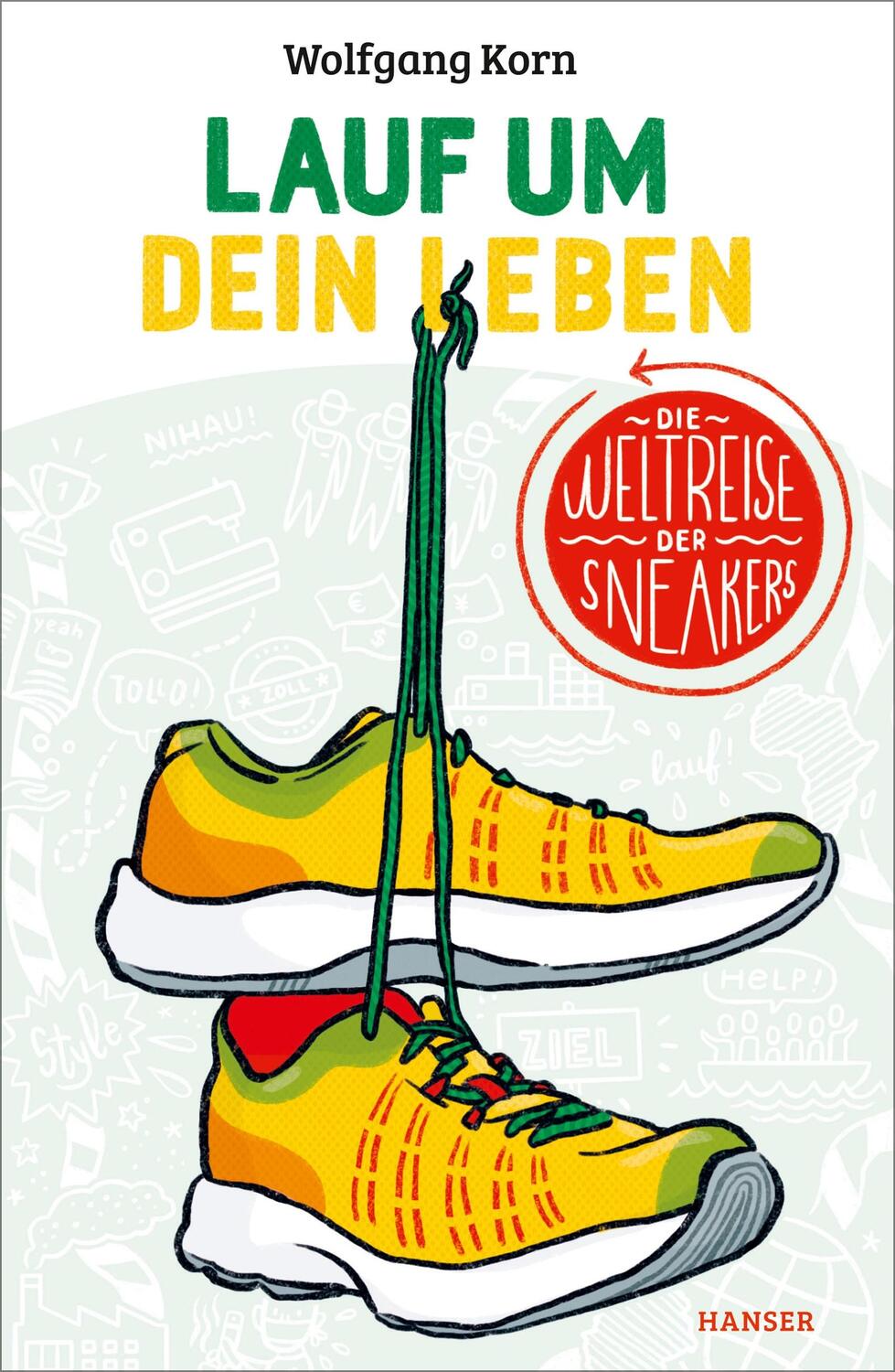 Cover: 9783446262171 | Lauf um dein Leben! | Die Weltreise der Sneakers | Wolfgang Korn